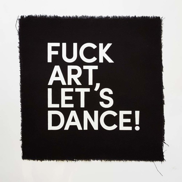 Fuck Art, Lets Dance! - FALD Patch 20x20cm
