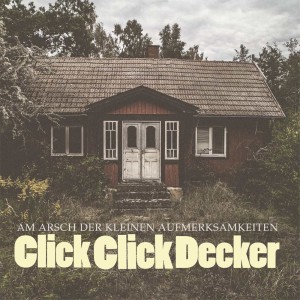 ClickClickDecker - Am Arsch der kleinen Aufmerksamkeiten...