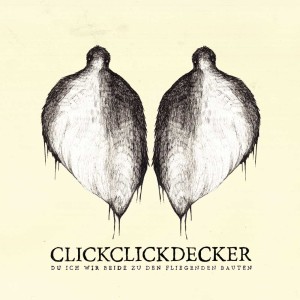 ClickClickDecker - Du ich wir beide zu den Fliegenden...