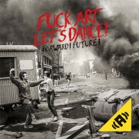 Fuck Art, Lets Dance! - FORWARD! FUTURE! mp3 Download Album