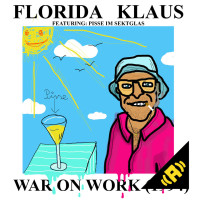 Florida Klaus (feat. Pisse im Sektglas) - War On Work mp3 Download Single