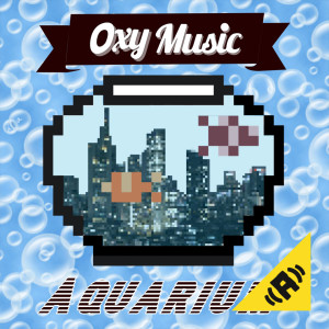 Oxy Music - Aquarium mp3 Download Single