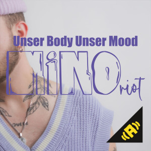 Mino Riot - Unser Body Unser Mood mp3 Download Single