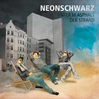 Neonschwarz - Unterm Asphalt der Strand Vinyl LP 12"